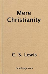 Mere Christianity Book Summary, by C. S. Lewis