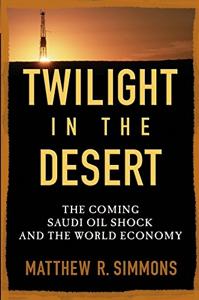 Twilight in the Desert Book Summary, by Matthew R. Simmons