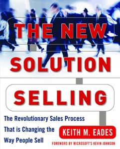 The New Solution Selling Book Summary, by Keith M. Eades